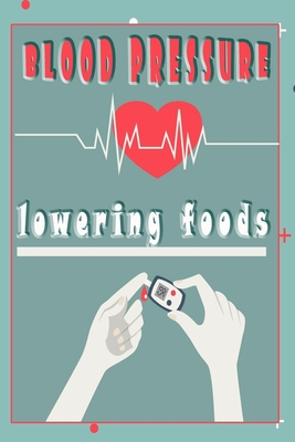 blood pressure lowering foods: 10 foods that help lower blood pressure Certain foods are scientifically shown to reduce high blood pressure Cover Image