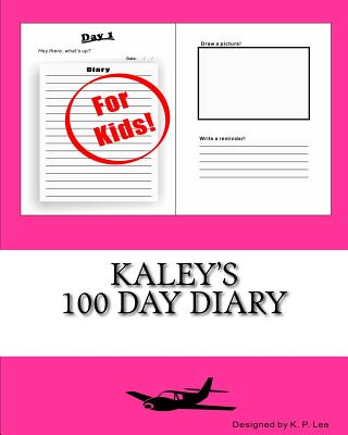 Kaley's 100 Day Diary By K. P. Lee Cover Image