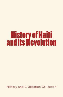 History of Haiti and its Revolution By Collection Cover Image
