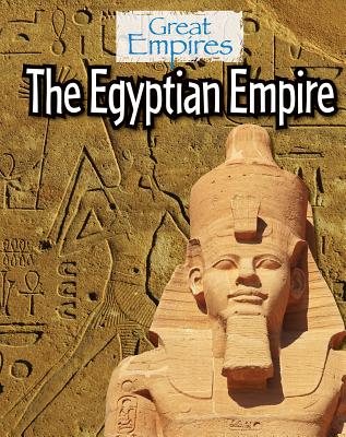 The Egyptian Empire (Great Empires) By Ellis Roxburgh Cover Image