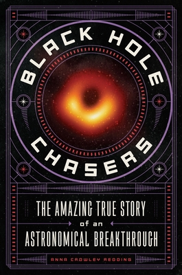 Black Hole Chasers: The Amazing True Story of an Astronomical Breakthrough Cover Image