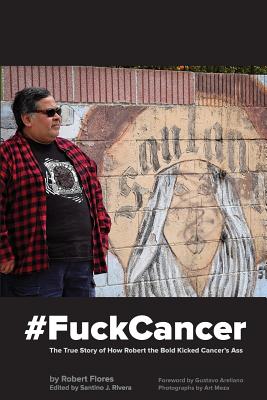 #fuckcancer the True Story of How Robert the Bold Kicked Cancer's Ass Cover Image