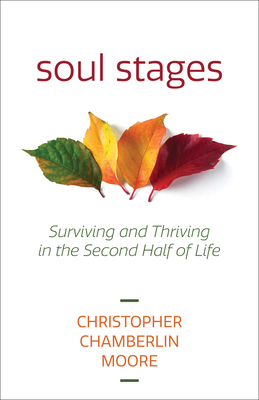Soul Stages: Surviving and Thriving in the Second Half of Life By Christopher Chamberlin Moore Cover Image