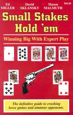 Small Stakes Hold 'em: Winning Big with Expert Play By Edward Miller, David Sklansky, Mason Malmuth Cover Image