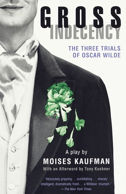 Gross Indecency: The Three Trials of Oscar Wilde (Lambda Literary Award)