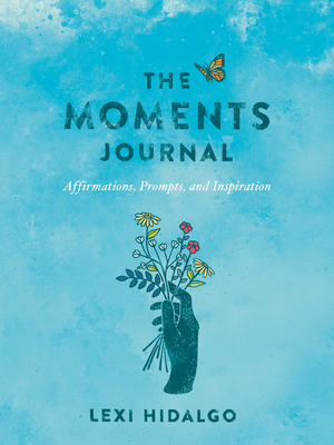 The Moments Journal: Affirmations, Prompts, and Inspiration Cover Image