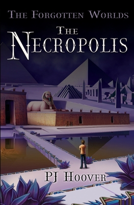 The Necropolis (Forgotten Worlds #3) By P. J. Hoover Cover Image
