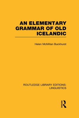 An Elementary Grammar of Old Icelandic (RLE Linguistics E: Indo-European Linguistics) (Routledge Library Editions: Linguistics) Cover Image