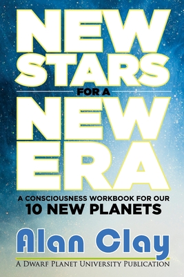 New Stars for a New Era: A Consciousness Workbook for our 10 New Planets Cover Image