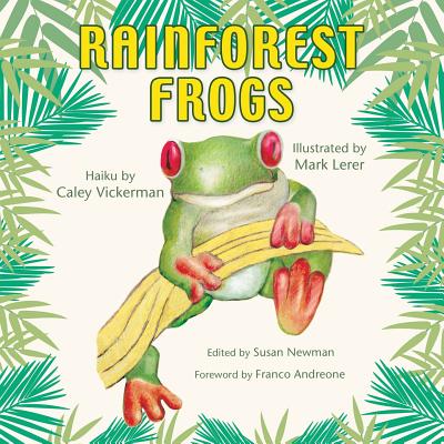 Rainforest Frogs By Susan E. Newman (Joint Author), Mark Lerer (Illustrator), Caley Vickerman (Joint Author) Cover Image