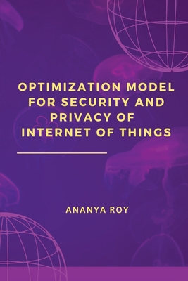 Optimization Model for Security and Privacy of Internet of Things Cover Image