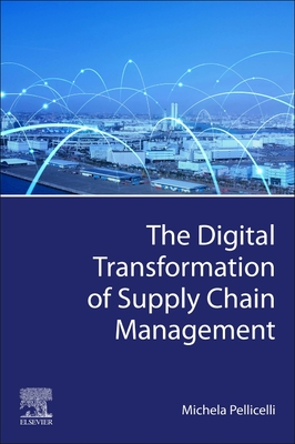 The Digital Transformation of Supply Chain Management By Michela Pellicelli Cover Image