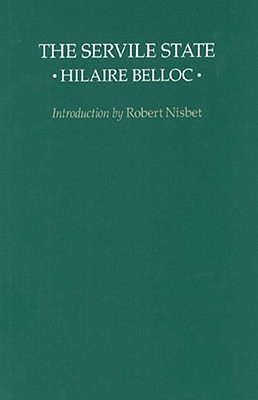 The Servile State (Liberty Fund Classics on Liberty) By Hilaire Belloc Cover Image