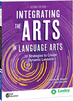 Integrating the Arts in Language Arts: 30 Strategies to Create Dynamic Lessons (Strategies to Integrate the Arts) Cover Image