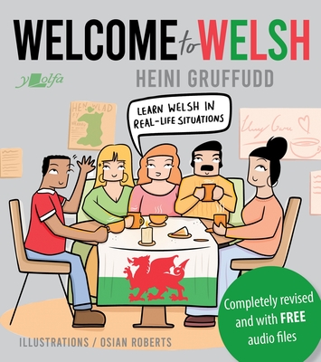 Welcome to Welsh: Complete Welsh Course for Beginners - Totally Revamped & Updated By Heini Gruffudd, Osian Roberts (Illustrator) Cover Image