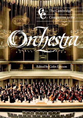The Cambridge Companion to the Orchestra (Cambridge Companions to Music)
