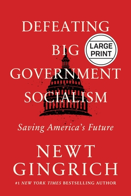 Defeating Big Government Socialism: Saving America's Future By Newt Gingrich Cover Image