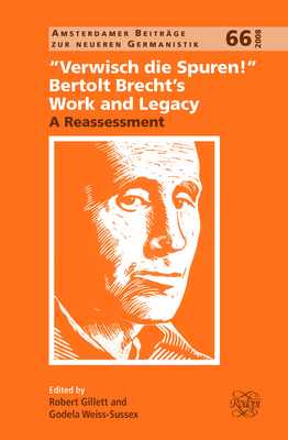 Verwisch Die Spuren!: Bertolt Brecht's Work and Legacy: A Reassessment (Amsterdamer Beitr #66)