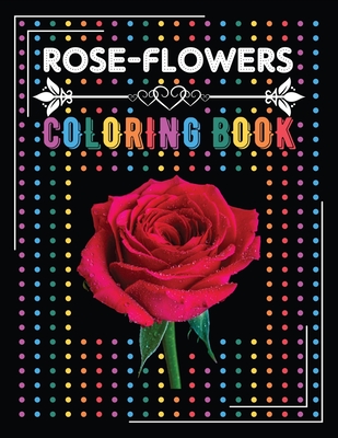 Download Rose Flowers Coloring Book Rose Coloring Pages Beautiful Flowers Coloring Book Activity And Coloring Book For Kids Ages 5 And Up Fun For Boys An Paperback Murder By The Book