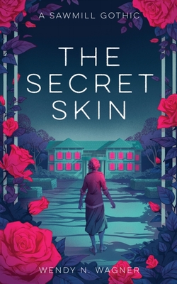 The Secret Skin By Wendy Wagner Cover Image