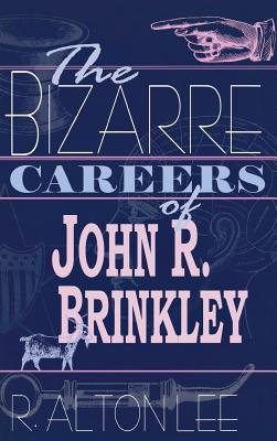 The Bizarre Careers of John R. Brinkley Cover Image