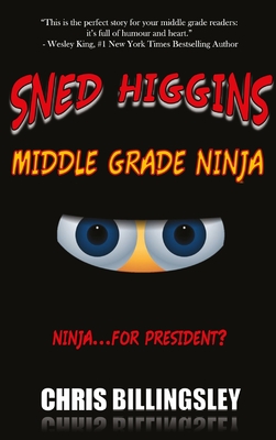 Sned Higgins: Middle Grade Ninja: Ninja for President (Snedly Higgins: Middle Grade Ninja #1)