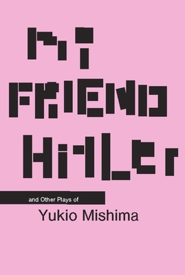 My Friend Hitler: And Other Plays (Modern Asian Literature) Cover Image
