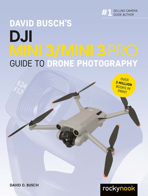 David Busch's Dji Mini 3/Mini 3 Pro Guide to Drone Photography By David D. Busch Cover Image