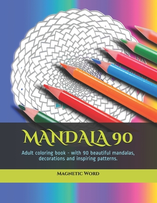 Mandala 90: Adult coloring book - with 90 beautiful mandalas, decorations and inspiring patterns. Cover Image
