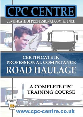 Certificate in Professional Competence National Road Haulage - A Complete Cpc Training Course By Harry Jones Cover Image