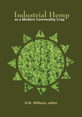 Industrial Hemp as a Modern Commodity Crop, 2019 By David W. Williams (Editor) Cover Image