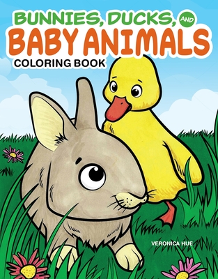 Bunnies, Ducks, and Baby Animals Coloring Book By Veronica Hue Cover Image