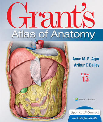 Grant's Atlas of Anatomy (Lippincott Connect) By Anne M. R. Agur, BSc (OT), MSc, PhD, FAAA, Arthur F. Dalley II, PhD, FAAA Cover Image