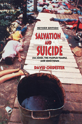 Salvation and Suicide: An Interpretation of Jim Jones, the Peoples Temple, and Jonestown (Religion in North America) By David Chidester Cover Image