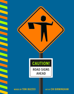 Caution! Road Signs Ahead By Toni Buzzeo, Chi Birmingham (Illustrator) Cover Image