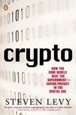 Crypto: How the Code Rebels Beat the Government--Saving Privacy in the Digital Age Cover Image