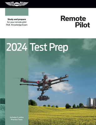 2024 Remote Pilot Test Prep: Study and Prepare for Your Remote Pilot FAA Knowledge Exam Cover Image