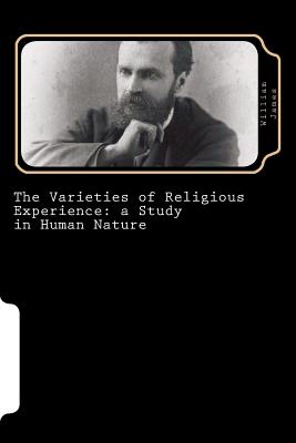 The Varieties of Religious Experience: a Study in Human Nature Cover Image