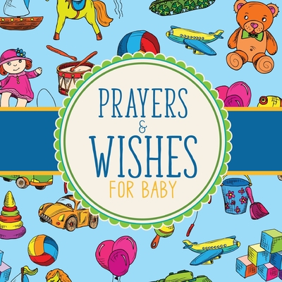 Prayers And Wishes For Baby: Children's Book Christian Faith Based I Prayed For You Prayer Wish Keepsake Cover Image