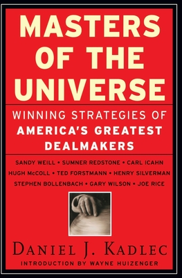 Masters of the Universe: Winning Strategies of America's Greatest Dealmakers By Daniel J. Kadlec Cover Image