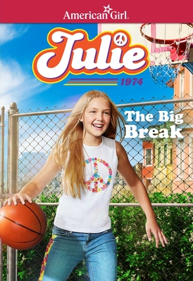 Julie: The Big Break (American Girl® Historical Characters)