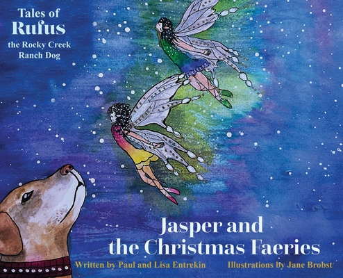 Jasper and the Christmas Faeries By Paul Entrekin, Lisa Entrekin, Jane Brobst (Illustrator) Cover Image