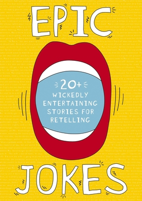 Epic Jokes: 25 Wickedly Amusing and Entertaining Stories By Jake Goldman Cover Image
