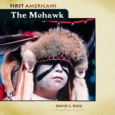 The Mohawk (First Americans) By David C. King Cover Image
