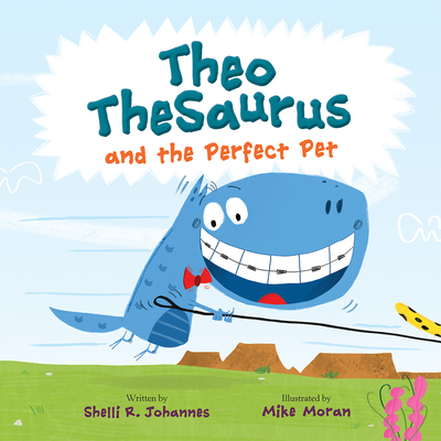 Theo TheSaurus and the Perfect Pet By Shelli R. Johannes, Mike Moran (Illustrator) Cover Image