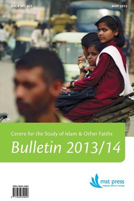 CSIOF Bulletin No. 6/7 (2013-2014): Centre for the Study of Islam & Other Faiths Cover Image