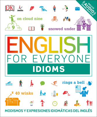 English for Everyone: Idioms: Modismos y expresiones idiomáticas del inglés (DK English for Everyone) Cover Image