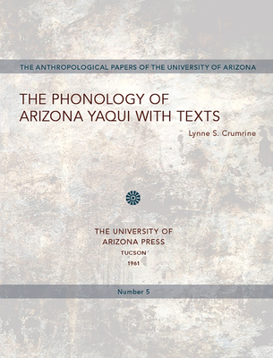 The Phonology of Arizona Yaqui with Texts (Anthropological Papers #5) Cover Image
