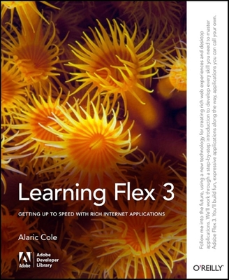 Learning Flex 3: Getting Up to Speed with Rich Internet Applications (Adobe Developer Library) Cover Image