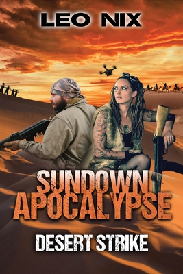 Desert Strike (Sundown Apocalypse #4) By Leo Nix Cover Image